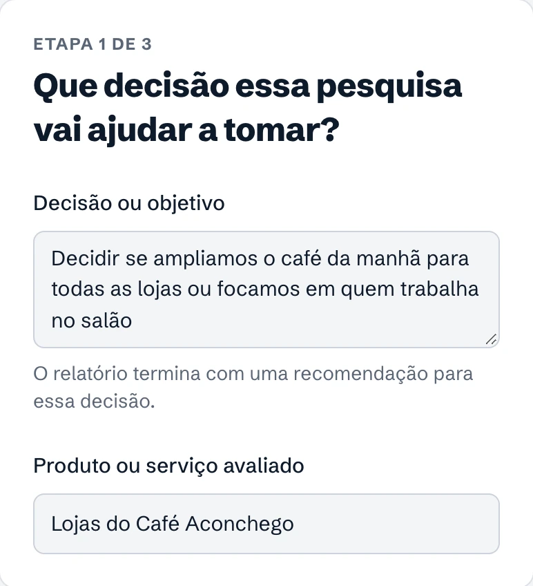 Primeira etapa da nova pesquisa: a decisão que a pesquisa vai ajudar a tomar e o produto avaliado